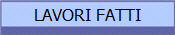 LAVORI FATTI